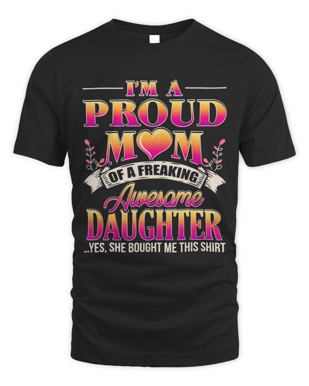 Proud Mom Shirt Mothers Day From a Daughter to Mom